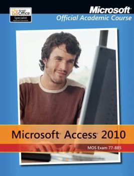 Paperback Exam 77-885 Microsoft Access 2010 with Microsoft Office 2010 Evaluation Software [With DVD] Book
