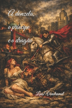 A donzela, o príncipe e o dragão (Portuguese Edition)