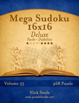 Paperback Mega Sudoku 16x16 Deluxe - Da Facile a Diabolico - Volume 35 - 468 Puzzle [Italian] Book