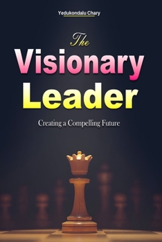 Paperback The Visionary Leader: Creating a Compelling Future [Large Print] Book