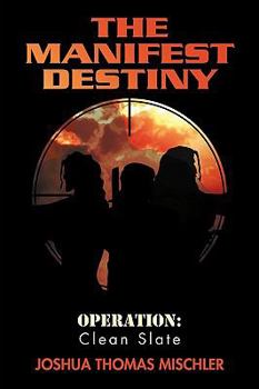 Paperback The Manifest Destiny: Operation: Clean Slate Book