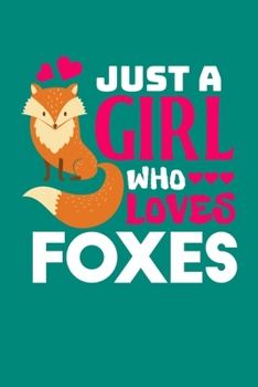 Paperback Just A Girl Who Loves Foxes: Fox Journal, Foxes Notebook Note-Taking Planner Book