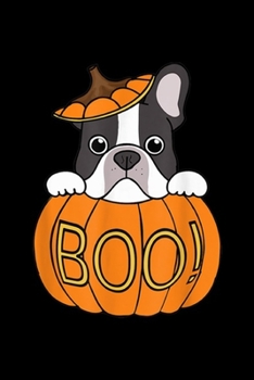 Boo!: French Bulldog Halloween Pumpkin BOO Journal/Notebook Blank Lined Ruled 6x9 100 Pages