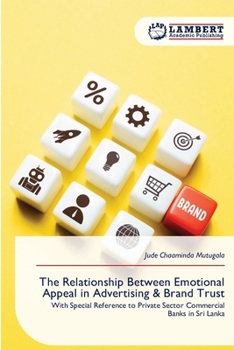 Paperback The Relationship Between Emotional Appeal in Advertising & Brand Trust Book