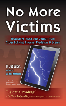 Paperback No More Victims: Protecting Those with Autism from Cyber Bullying, Internet Predators & Scams Book