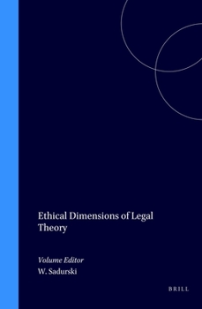 Ethical Dimensions of Legal Theory (POZNAN STUDIES IN THE PHILOSOPHY OF THE SCIENCES AND THE HUMANITIES)