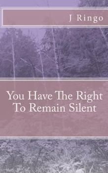 You Have The Right To Remain Silent