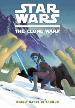 Star Wars: The Clone Wars - Deadly Hands of Shon-ju - Book #5 of the Star Wars: The Clone Wars Graphic Novellas