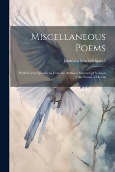 Paperback Miscellaneous Poems: With Several Specimens From the Author's Manuscript Version of the Poems of Ossian Book