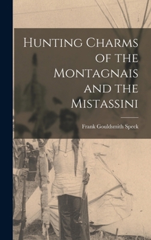 Hardcover Hunting Charms of the Montagnais and the Mistassini Book