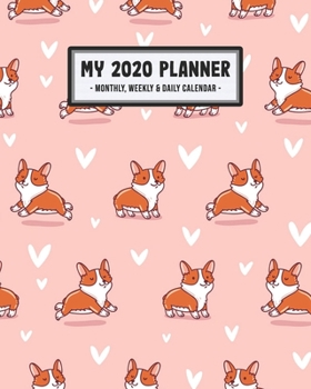 My 2020 Calendar Planner: Corgi 2020 Daily, Weekly & Monthly Calendar Planner | January to December | 110 Pages (8x10)
