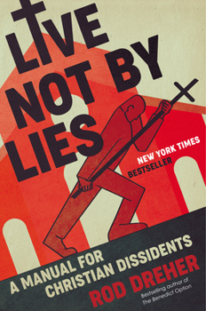 Hardcover Live Not by Lies: A Manual for Christian Dissidents Book