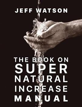 Paperback The Book on Super Natural Increase Manual: Experience Financial Breakthrough & the Goodness of God "in the Land of the Living" Book