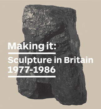 Paperback Making It: Sculpture in Britain 1977-1986 Book