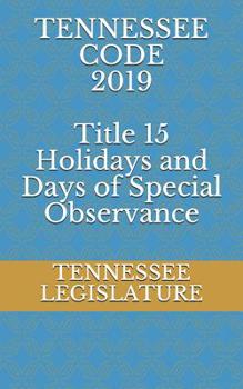 Paperback TENNESSEE CODE 2019 Title 15 Holidays and Days of Special Observance Book