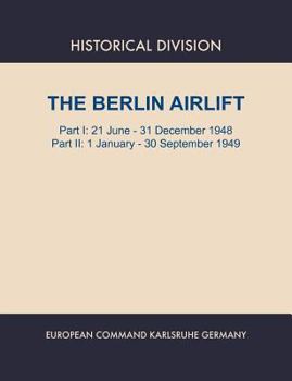 Paperback Berlin Airlift. Part I: 21 June - 31 December 1948. Part II: 1 January - 30 September, 1949 Book