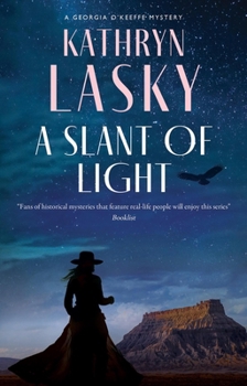 A Slant of Light (A Georgia O’Keeffe Mystery, 3) - Book #3 of the Georgia O’Keeffe Mystery