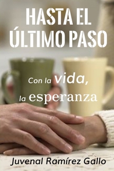 Paperback Hasta el último paso: Con la vida, la esperanza [Spanish] Book