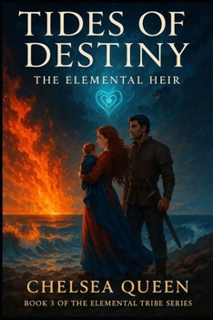 Tides of Destiny: The Elemental Heir: Book 3 Of The Fated Flames Series