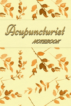 Acupuncturist Notebook: Blank Lined Notebook For Acupuncturist - Journal Or  Diary To Write In - Perfect Thanksgiving Birthday Appreciation Thank You Novelty Gift For Acupuncturist.