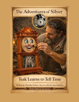 Paperback The Adventures of Silver: Teak Learns to Tell Time Book