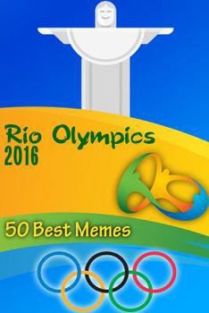 Paperback Rio Olympics 2016: 50 Best Memes: (Funny Memes, Best Memes) Book