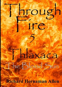 Paperback Through Fire 5: Thlaxaca - The Blood Sun Book