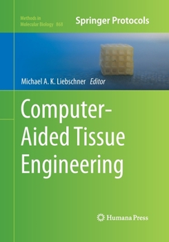 Computer-Aided Tissue Engineering - Book #868 of the Methods in Molecular Biology