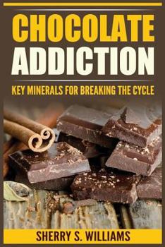 Paperback Chocolate Addiction: Key Minerals For Breaking The Cycle Book