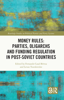 Hardcover Money Rules: Parties, Oligarchs and Funding Regulation in Post-Soviet Countries Book