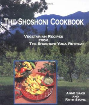 Paperback The Shohoni Cookbook: Vegetarian Recipes from the Shoshoni Yoga Spa Book