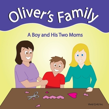 Paperback Oliver's Family: A Boy and Two Moms Book