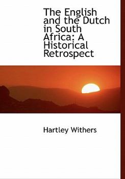 Paperback The English and the Dutch in South Africa: A Historical Retrospect Book