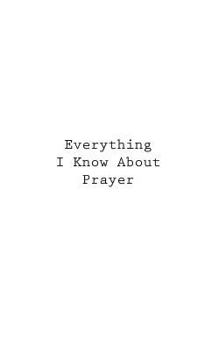 Paperback Everything I Know About Prayer Book