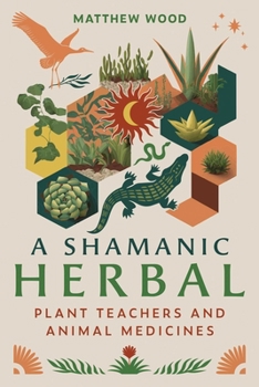 Paperback A Shamanic Herbal: Plant Teachers and Animal Medicines Book
