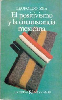 Paperback El Positivismo y La Circunstancia Mexicana [Spanish] Book