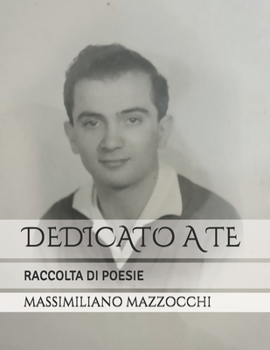 Paperback Dedicato a Te: Raccolta Di Poesie [Italian] Book