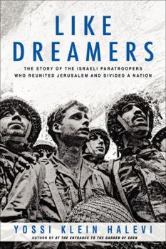 Hardcover Like Dreamers: The Story of the Israeli Paratroopers Who Reunited Jerusalem and Divided a Nation Book