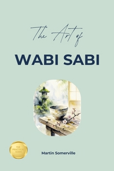 Paperback The Art of Wabi Sabi: The Practical Guide Book