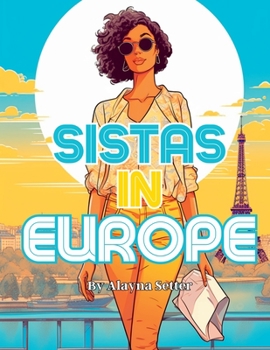 Paperback Sistas In Europe: A Grayscale Vacation Coloring Book Featuring Fabulous Black Women on Holiday [Large Print] Book