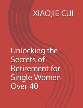 Paperback Unlocking the Secrets of Retirement for Single Women Over 40 Book