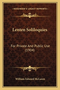 Paperback Lenten Soliloquies: For Private And Public Use (1904) Book