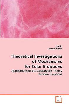 Paperback Theoretical Investigations of Mechanisms for Solar Eruptions Book