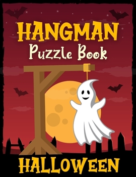 Paperback Halloween Hangman Puzzle Book: Big Book of 120 Hangman Puzzles for Smart Kids or Even Adults Book