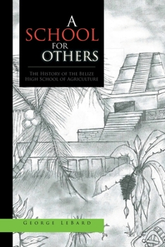 Paperback A School for Others: The History of the Belize High School of Agriculture Book