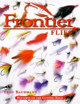 Paperback Frontier Flies: Patterns on the Cutting Edge Book