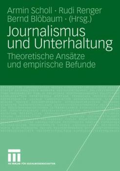 Paperback Journalismus Und Unterhaltung: Theoretische Ansätze Und Empirische Befunde [German] Book