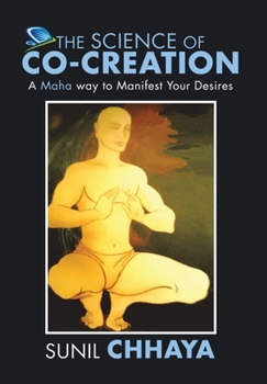 Hardcover The Science of Co-Creation: A Maha way to Manifest Your Desires Book