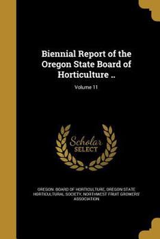 Biennial Report of the Oregon State Board of Horticulture ..; Volume 11