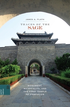 Hardcover Traces of the Sage: Monument, Materiality, and the First Temple of Confucius Book